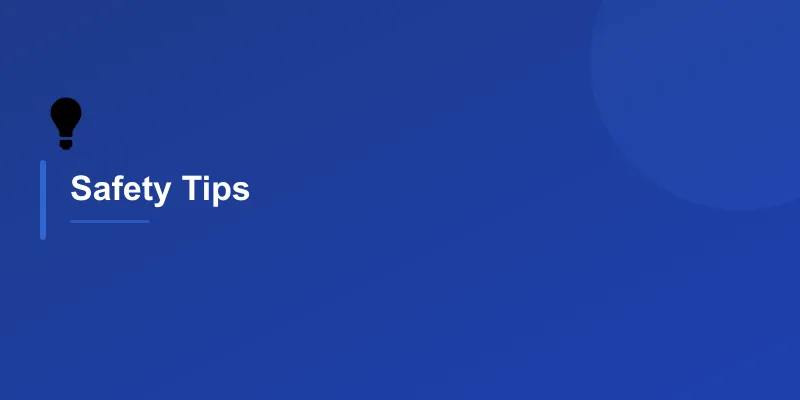 Safety Tips