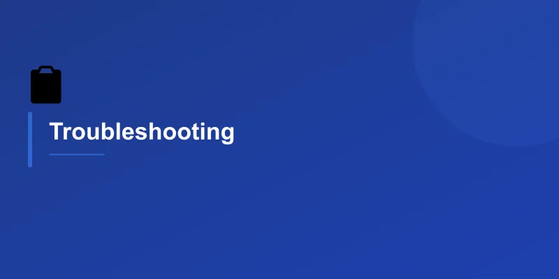 Troubleshooting