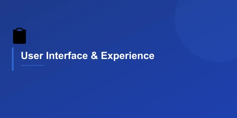 User Interface & Experience