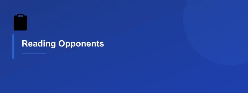 Reading Opponents