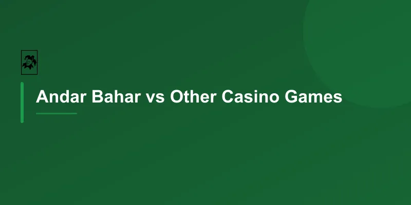 Andar Bahar vs Other Casino Games