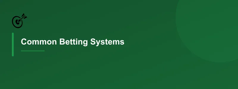 Common Betting Systems