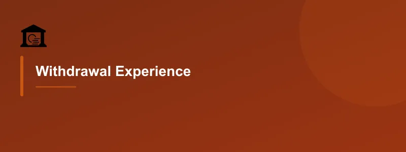 Withdrawal Experience