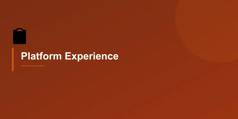 Platform Experience